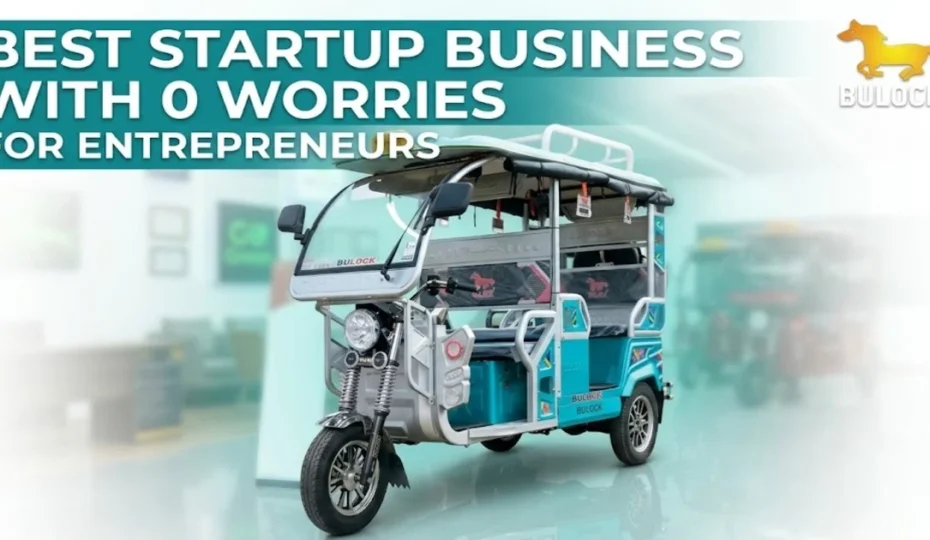 BULOCK e-rickshaw for entrepreneurs looking for the best startup business with 0 worries.